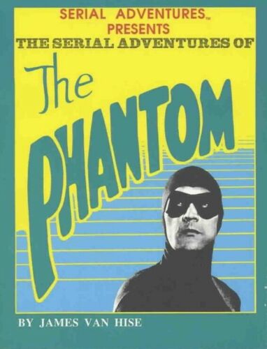 The Serial Adventures of The Phantom by James Van Hise